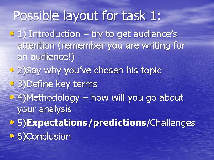 Possible layout for task 1: • 1) Introduction – try to get audience’s attention