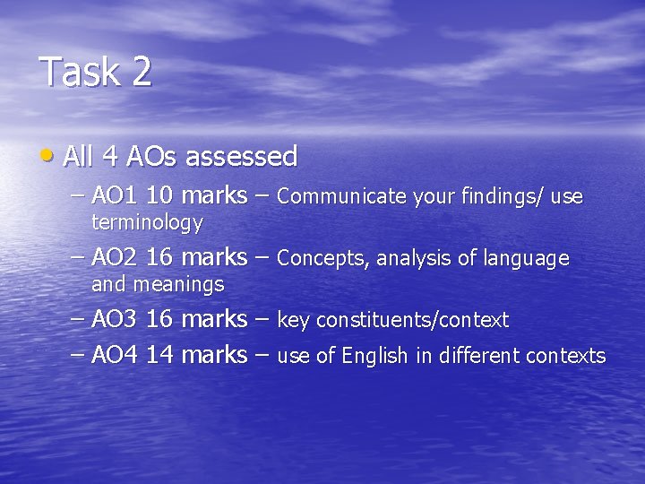 Task 2 • All 4 AOs assessed – AO 1 10 marks – Communicate