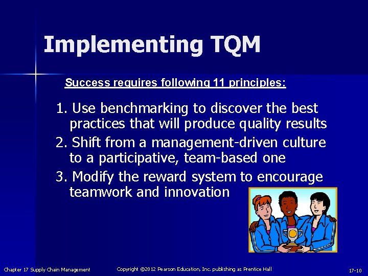 Implementing TQM Success requires following 11 principles: 1. Use benchmarking to discover the best Implementing TQM Success requires following 11 principles: 1. Use benchmarking to discover the best