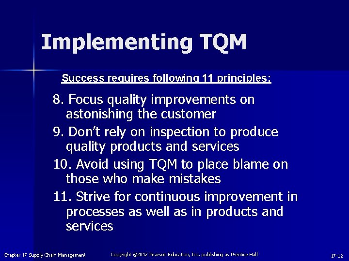 Implementing TQM Success requires following 11 principles: 8. Focus quality improvements on astonishing the