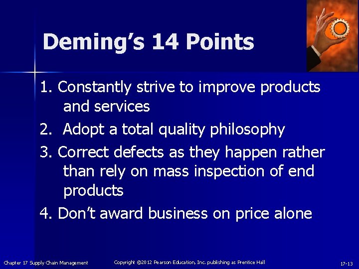 Deming’s 14 Points 1. Constantly strive to improve products and services 2. Adopt a