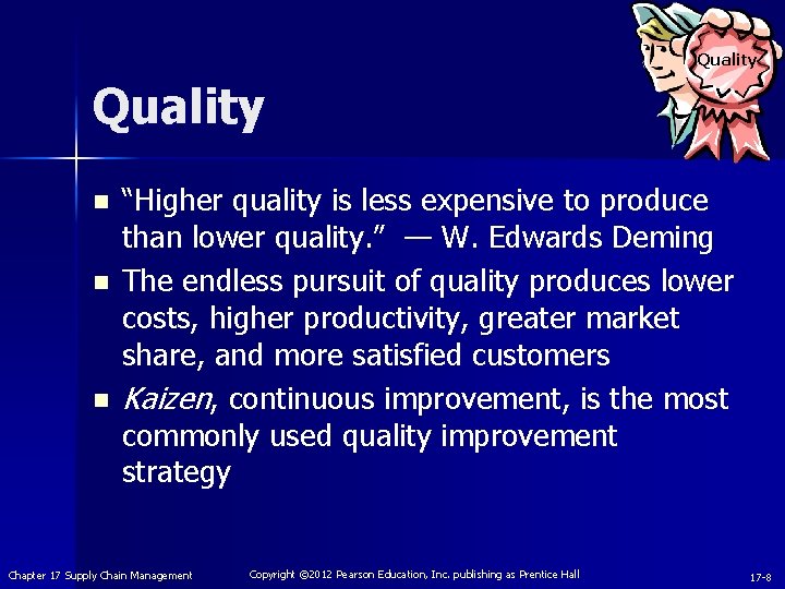 Quality n n n “Higher quality is less expensive to produce than lower quality.