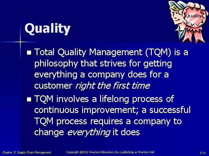 Quality Total Quality Management (TQM) is a philosophy that strives for getting everything a