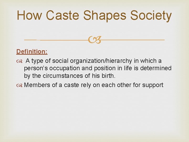 How Caste Shapes Society Definition: A type of social organization/hierarchy in which a person’s