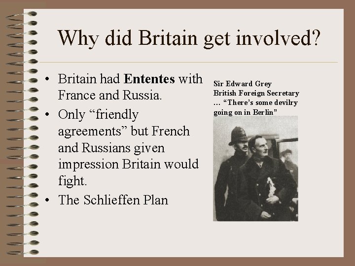 Why did Britain get involved? • Britain had Ententes with France and Russia. •