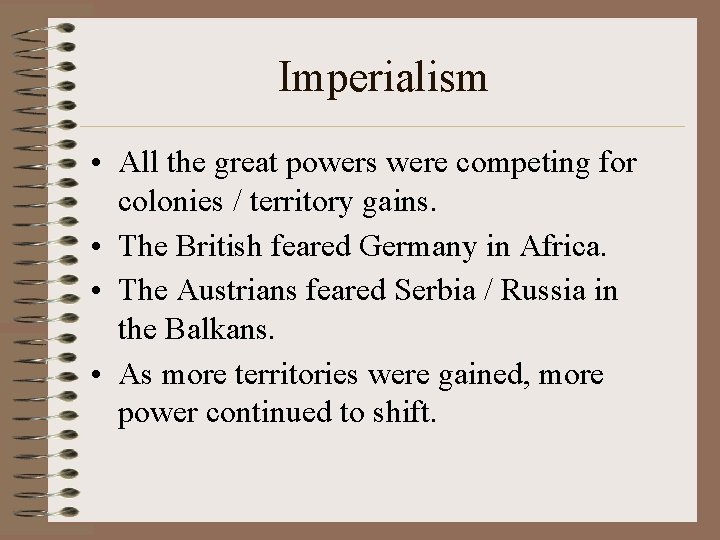 Imperialism • All the great powers were competing for colonies / territory gains. •