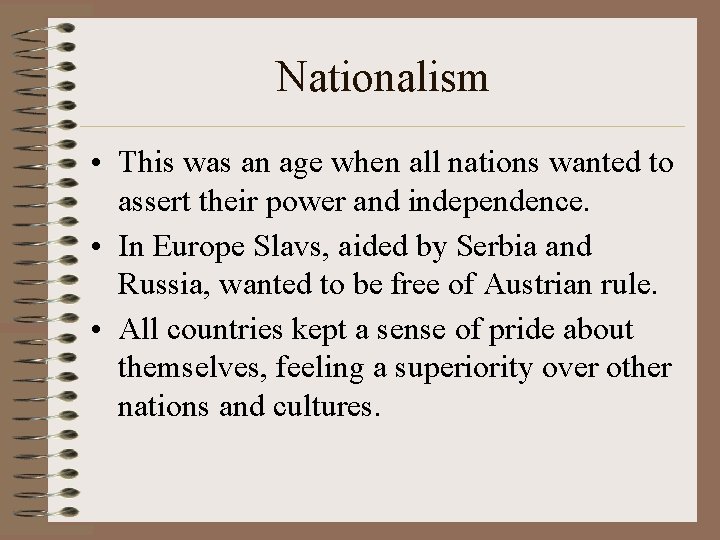 Nationalism • This was an age when all nations wanted to assert their power