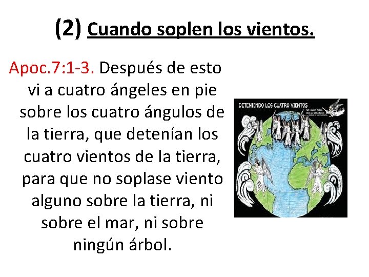 (2) Cuando soplen los vientos. Apoc. 7: 1 -3. Después de esto vi a