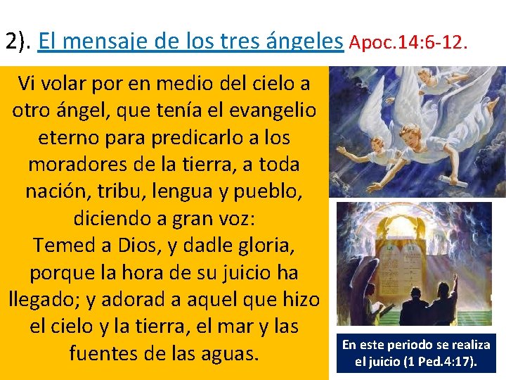 2). El mensaje de los tres ángeles Apoc. 14: 6 -12. Vi volar por