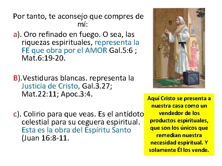 Por tanto, te aconsejo que compres de mí: a). Oro refinado en fuego. O