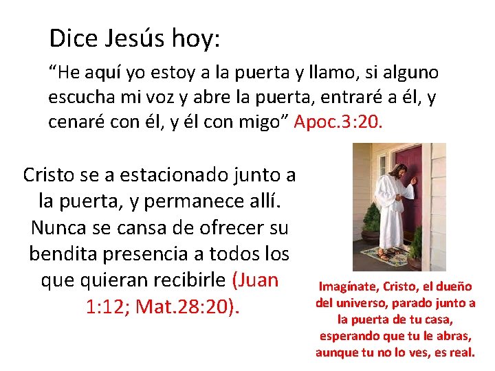 Dice Jesús hoy: “He aquí yo estoy a la puerta y llamo, si alguno