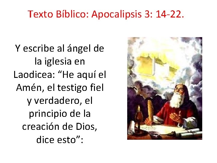 Texto Bíblico: Apocalipsis 3: 14 -22. Y escribe al ángel de la iglesia en
