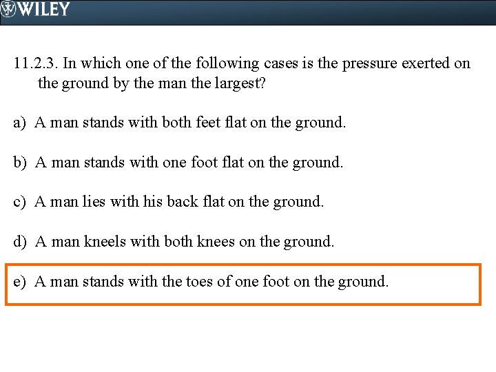 11. 2. 3. In which one of the following cases is the pressure exerted