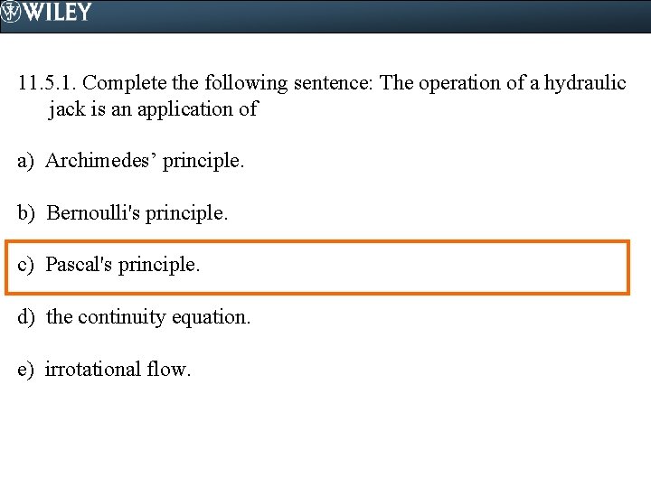 11. 5. 1. Complete the following sentence: The operation of a hydraulic jack is