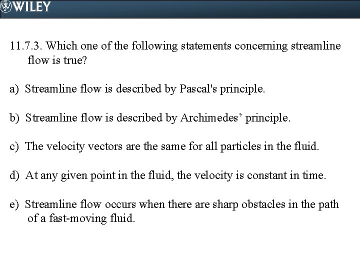 11. 7. 3. Which one of the following statements concerning streamline flow is true?