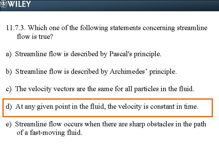 11. 7. 3. Which one of the following statements concerning streamline flow is true?