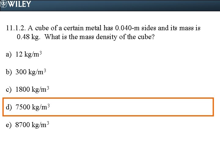 11. 1. 2. A cube of a certain metal has 0. 040 -m sides