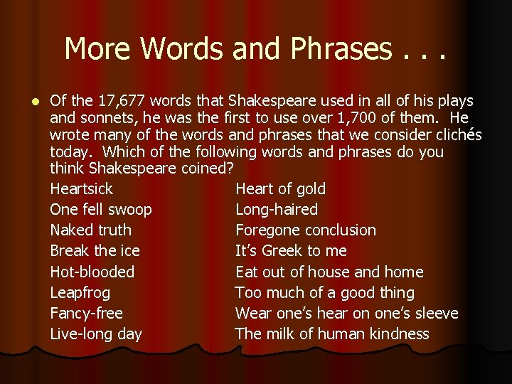 More Words and Phrases. . . l Of the 17, 677 words that Shakespeare