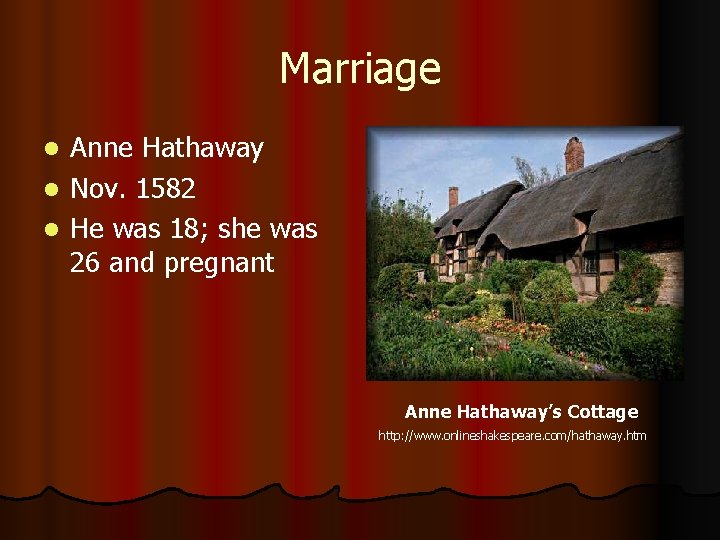 Marriage Anne Hathaway l Nov. 1582 l He was 18; she was 26 and