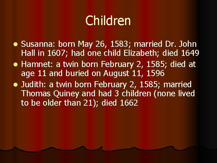 Children Susanna: born May 26, 1583; married Dr. John Hall in 1607; had one