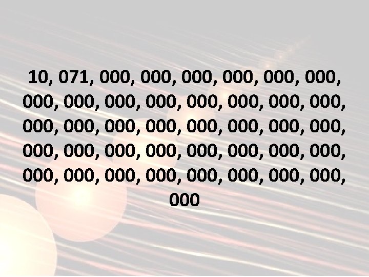 10, 071, 000, 000, 000, 000, 000, 000, 000, 000, 000, 000, 000 