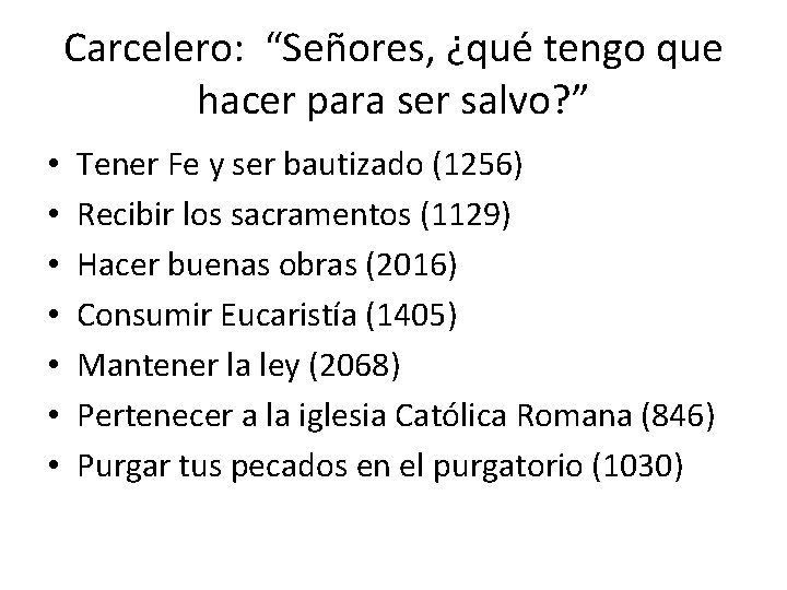 Carcelero: “Señores, ¿qué tengo que hacer para ser salvo? ” • • Tener Fe