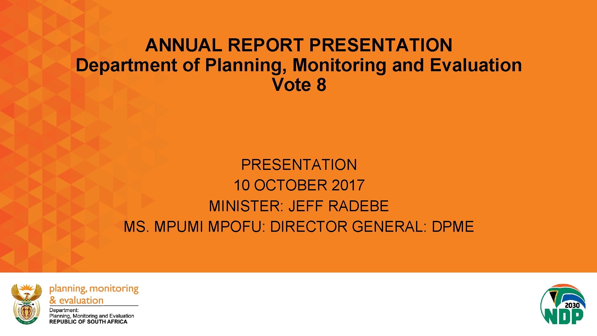 ANNUAL REPORT PRESENTATION Department of Planning, Monitoring and Evaluation Vote 8 PRESENTATION 10 OCTOBER