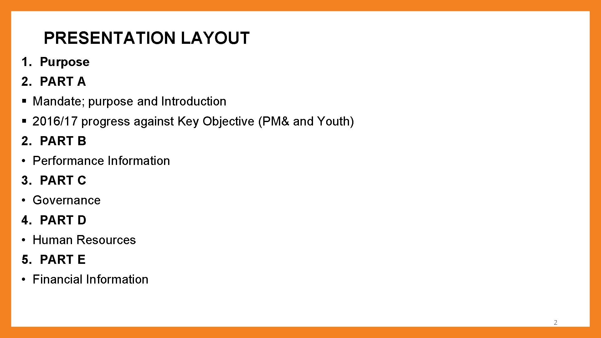 PRESENTATION LAYOUT 1. Purpose 2. PART A § Mandate; purpose and Introduction § 2016/17