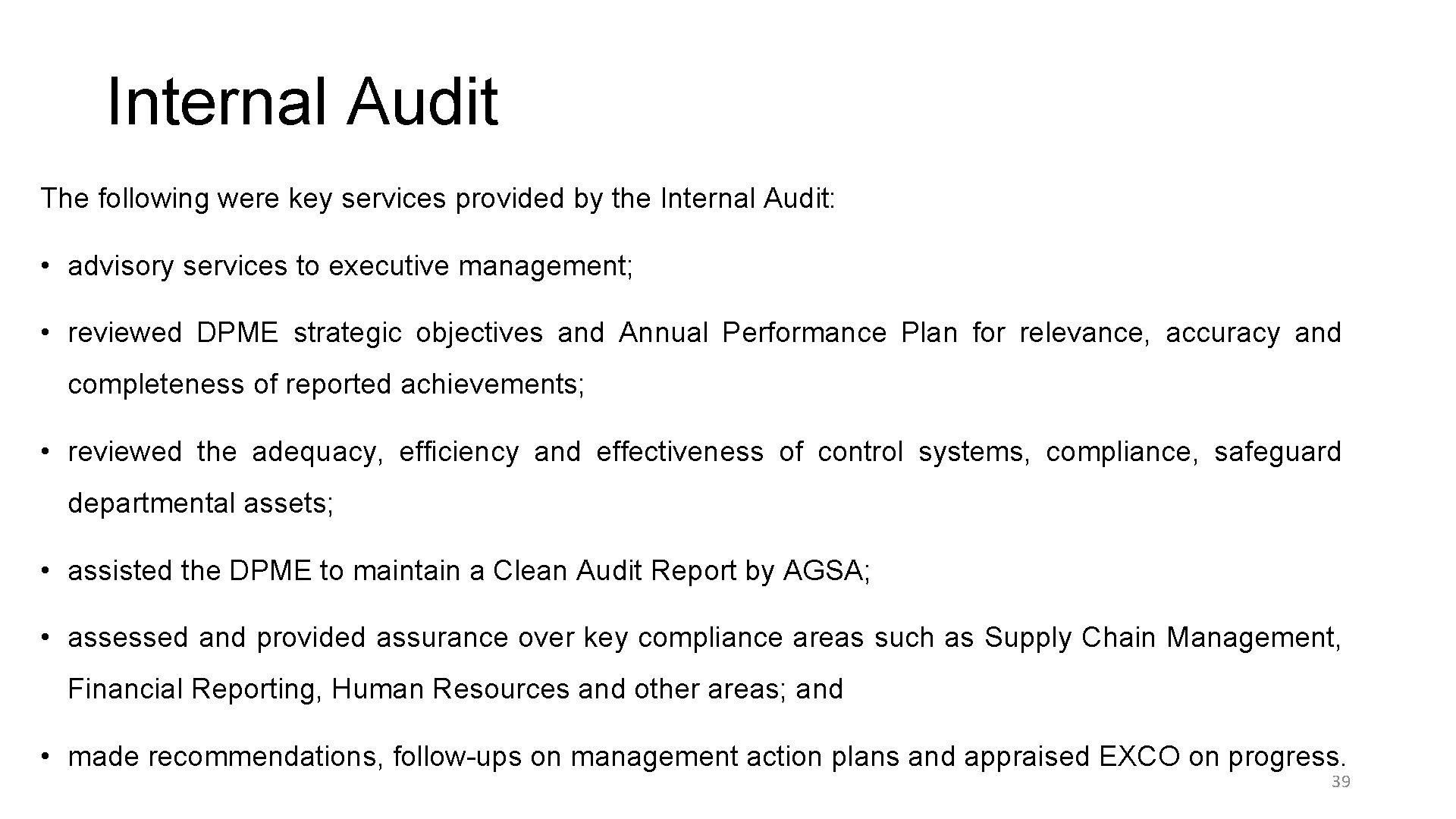 Internal Audit The following were key services provided by the Internal Audit: • advisory