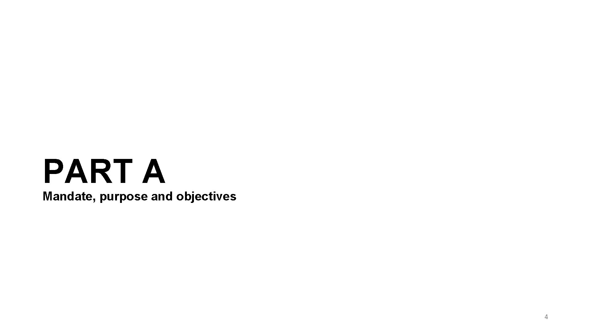 PART A Mandate, purpose and objectives 4 