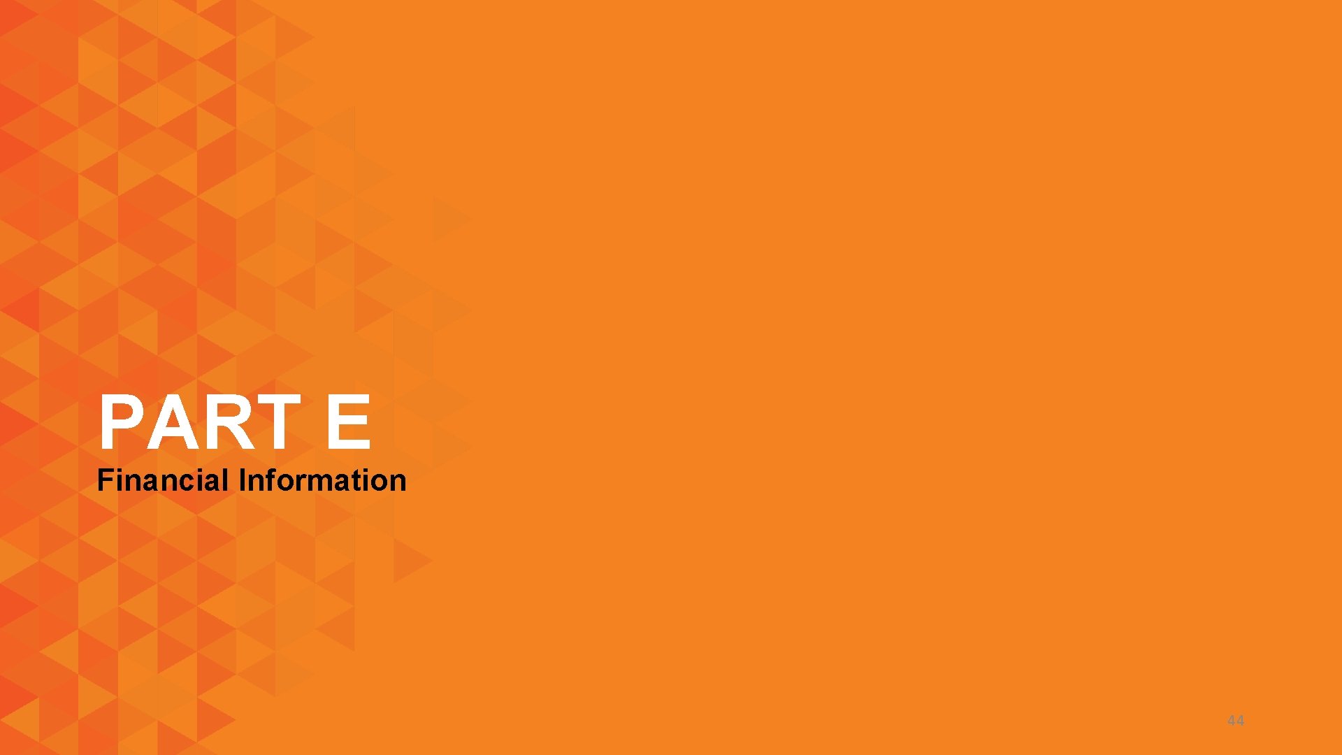 PART E Financial Information 44 