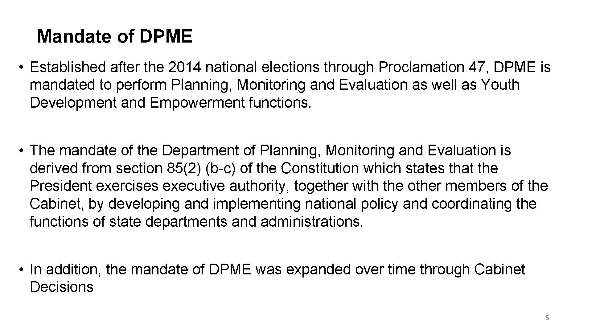 Mandate of DPME • Established after the 2014 national elections through Proclamation 47, DPME