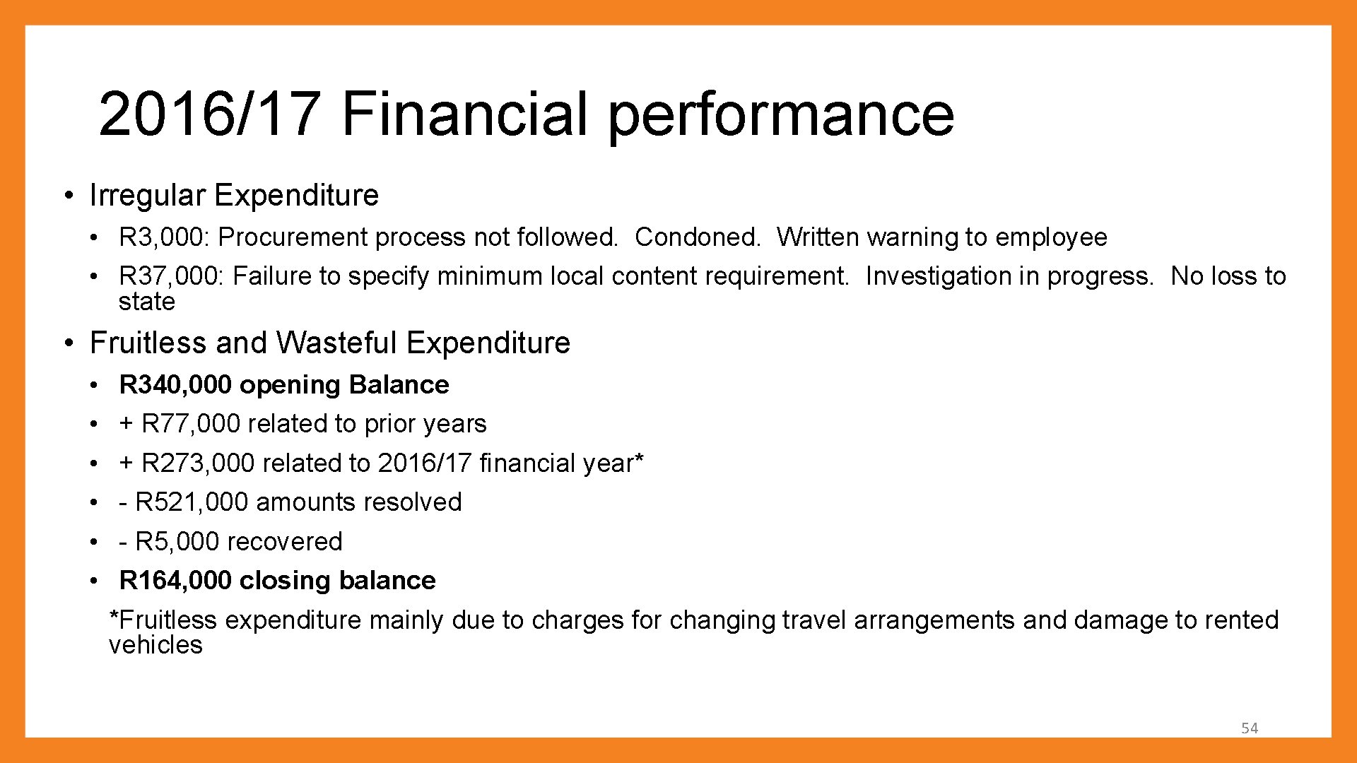2016/17 Financial performance • Irregular Expenditure • R 3, 000: Procurement process not followed.