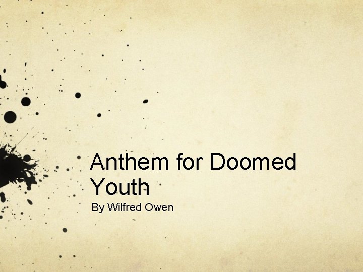 Anthem for Doomed Youth By Wilfred Owen 