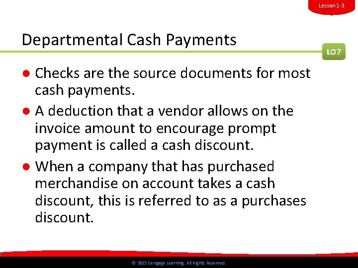 Lesson 1 -3 Departmental Cash Payments LO 7 ● Checks are the source documents