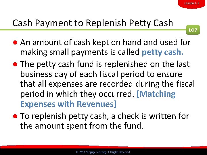 Lesson 1 -3 Cash Payment to Replenish Petty Cash LO 7 ● An amount