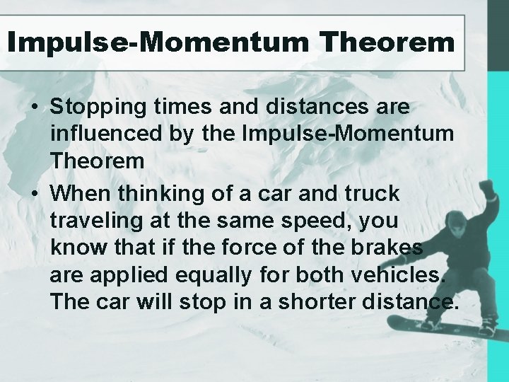 Impulse-Momentum Theorem • Stopping times and distances are influenced by the Impulse-Momentum Theorem •