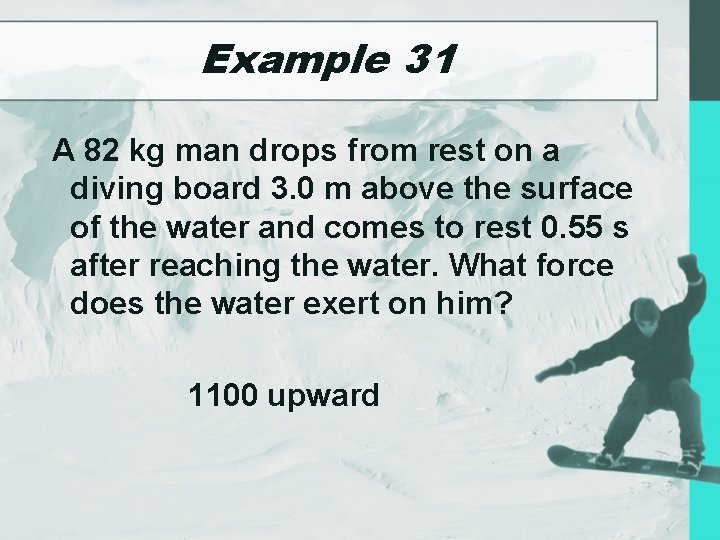 Example 31 A 82 kg man drops from rest on a diving board 3.