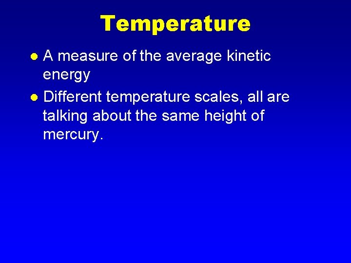 Temperature A measure of the average kinetic energy l Different temperature scales, all are Temperature A measure of the average kinetic energy l Different temperature scales, all are