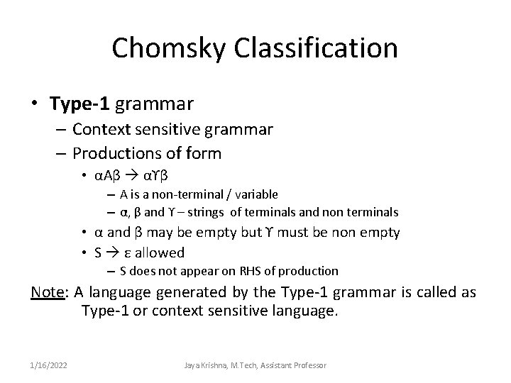 Chomsky Classification • Type-1 grammar – Context sensitive grammar – Productions of form •