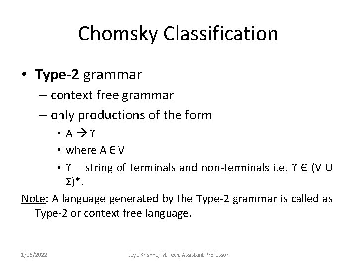 Chomsky Classification • Type-2 grammar – context free grammar – only productions of the