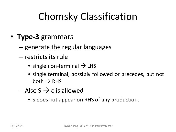 Chomsky Classification • Type-3 grammars – generate the regular languages – restricts its rule