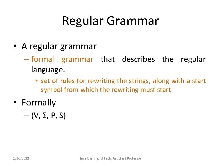 Regular Grammar • A regular grammar – formal grammar that describes the regular language.