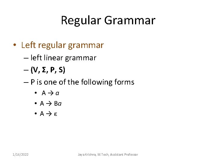 Regular Grammar • Left regular grammar – left linear grammar – (V, Σ, P,