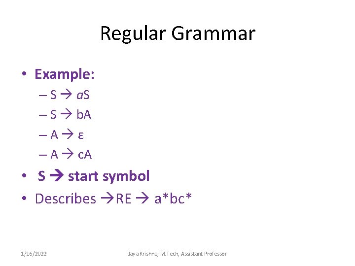 Regular Grammar • Example: – S a. S – S b. A –A ε