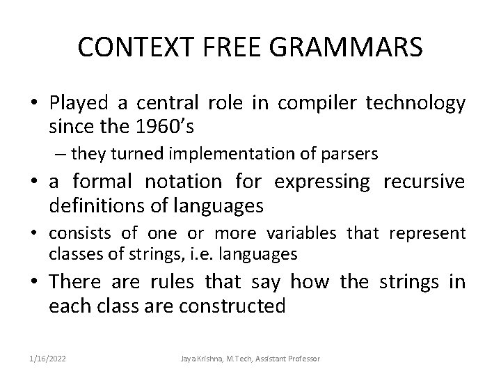 CONTEXT FREE GRAMMARS • Played a central role in compiler technology since the 1960’s