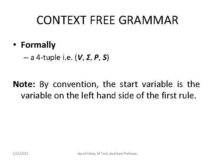 CONTEXT FREE GRAMMAR • Formally – a 4 -tuple i. e. (V, Σ, P,