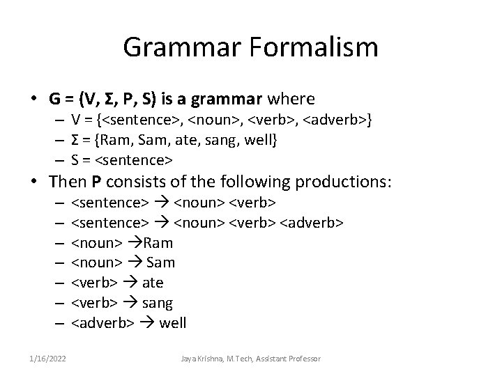 Grammar Formalism • G = (V, Σ, P, S) is a grammar where –