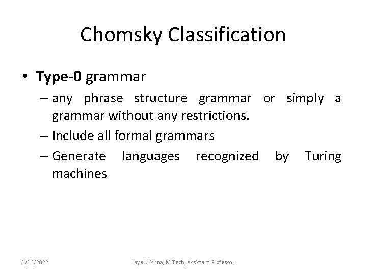 Chomsky Classification • Type-0 grammar – any phrase structure grammar or simply a grammar