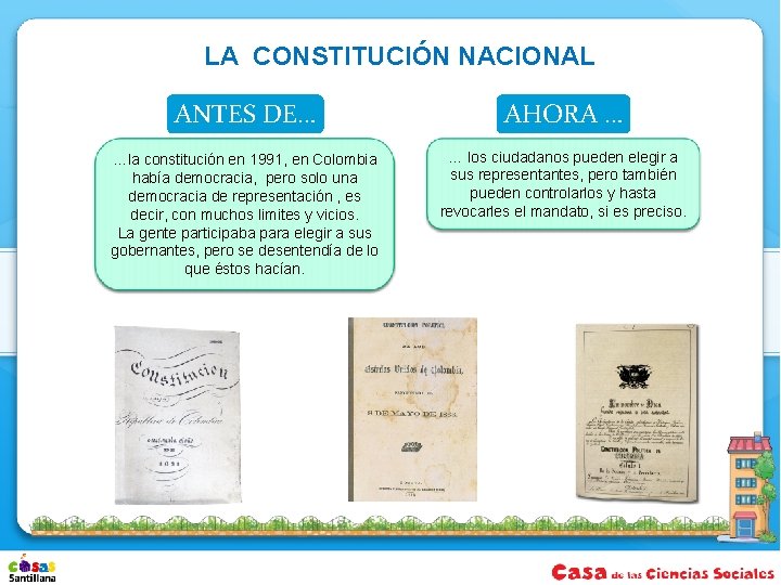 LA CONSTITUCIÓN NACIONAL ANTES DE… AHORA … …la constitución en 1991, en Colombia había